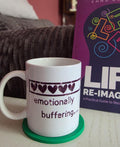 Emotionally Buffering... | Comfort Without Chaos Mug